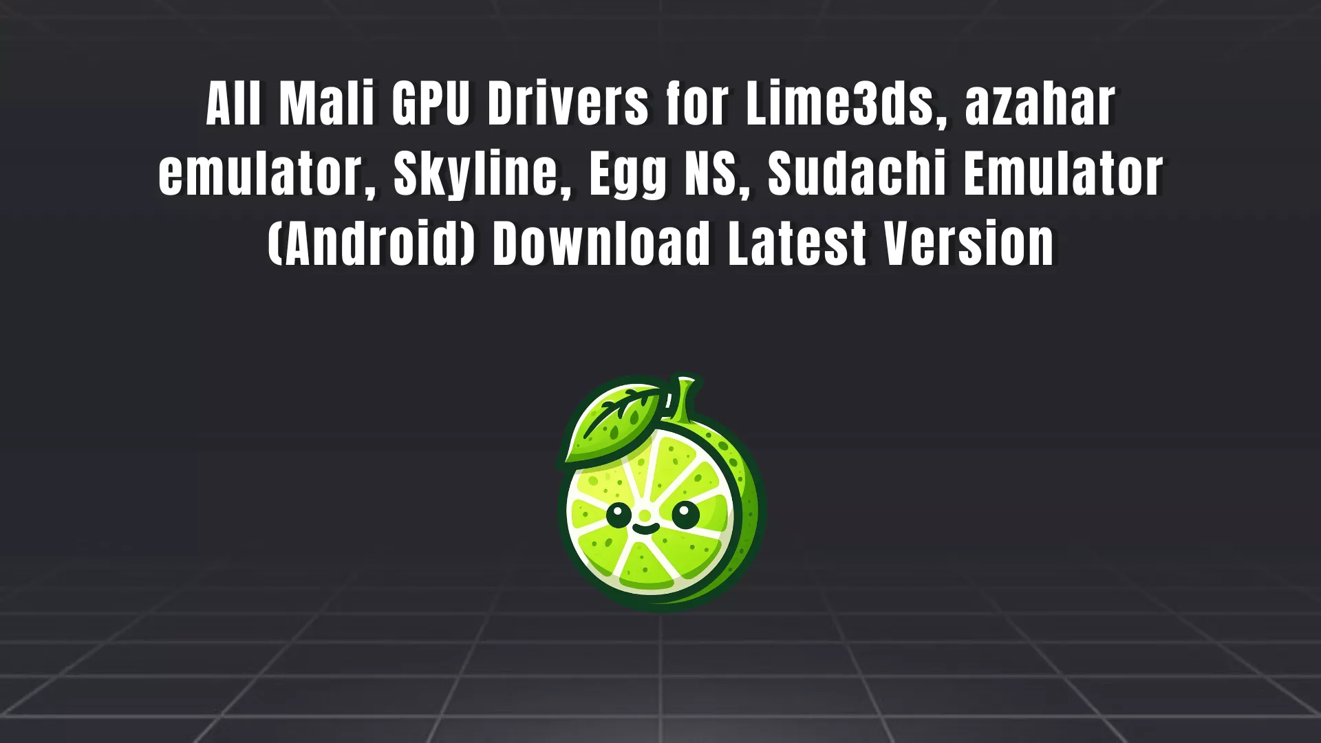 All Mali GPU Drivers for Lime3ds, azahar emulator Download Latest Version